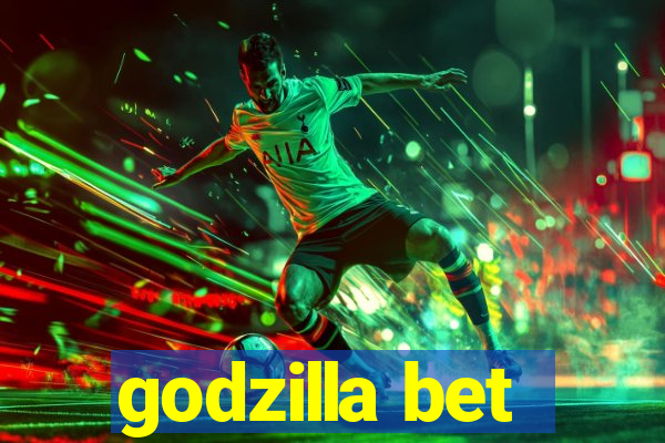 godzilla bet